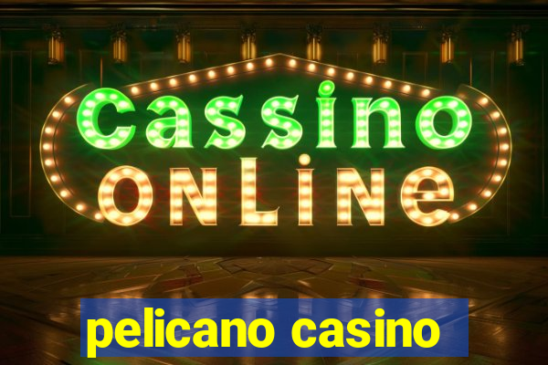 pelicano casino