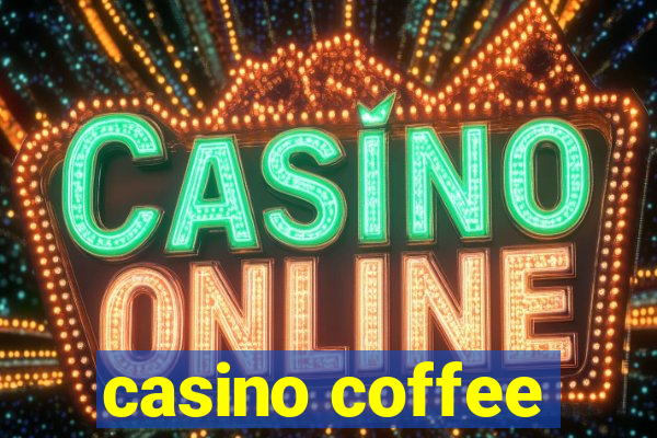 casino coffee