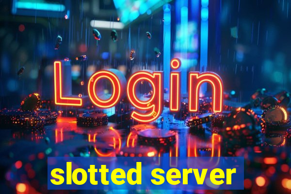 slotted server