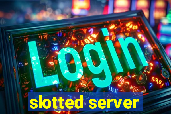 slotted server