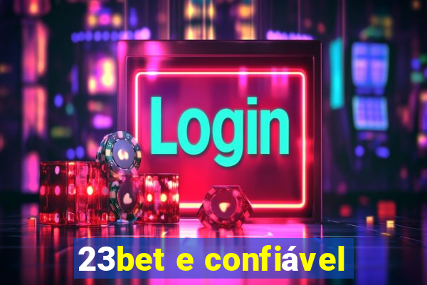 23bet e confiável