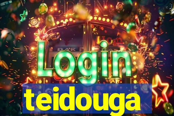 teidouga