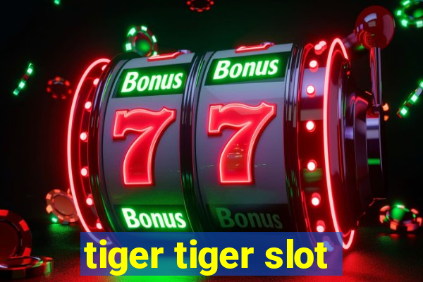 tiger tiger slot