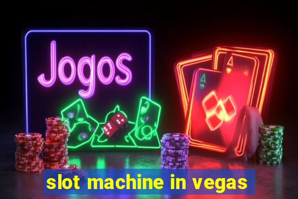 slot machine in vegas