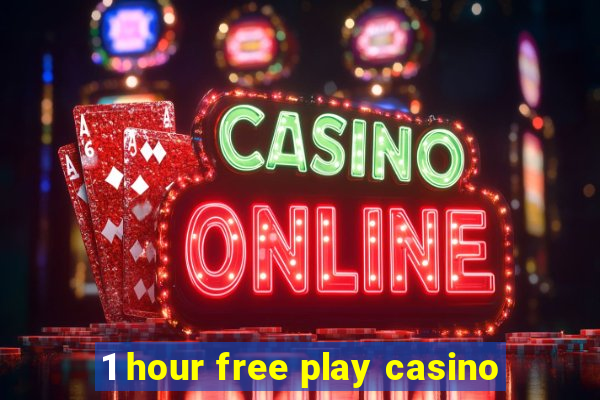 1 hour free play casino