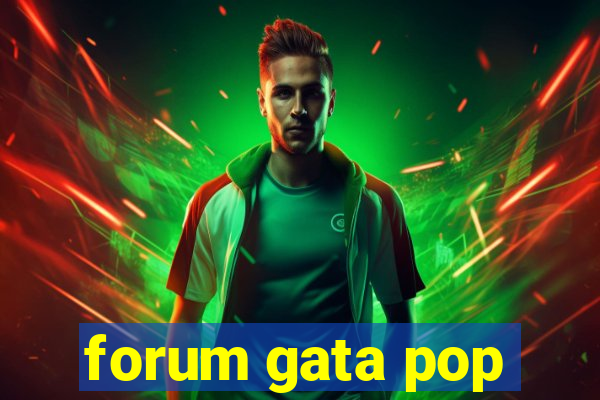 forum gata pop