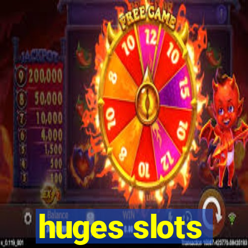 huges slots