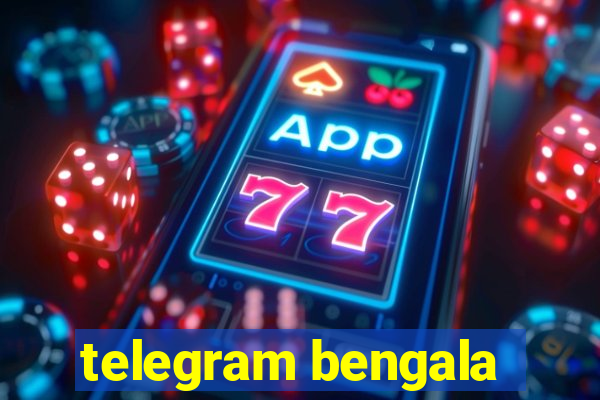 telegram bengala