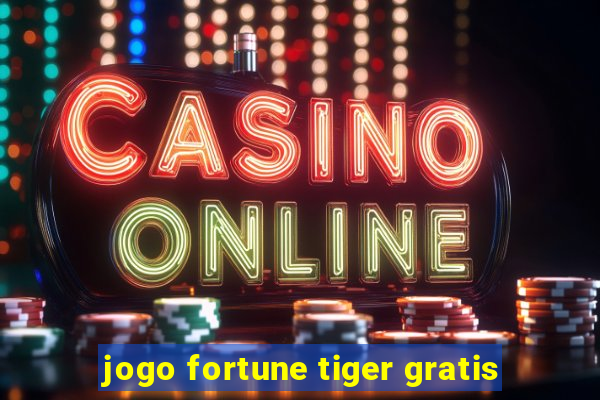 jogo fortune tiger gratis