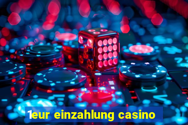 1eur einzahlung casino