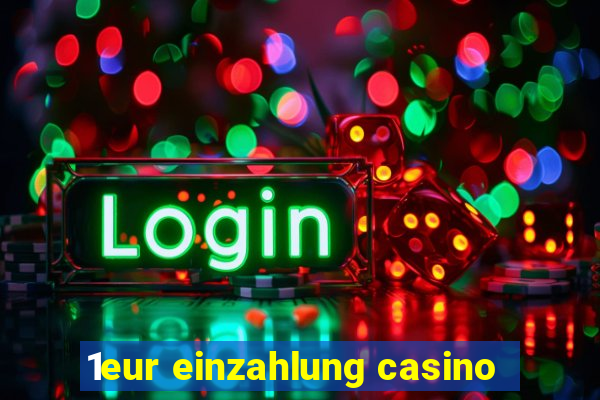 1eur einzahlung casino