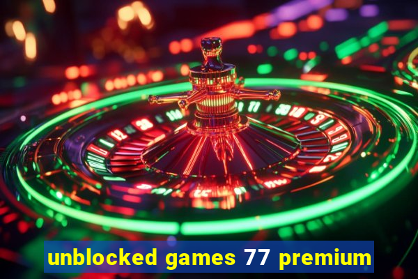 unblocked games 77 premium