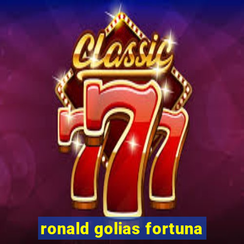 ronald golias fortuna