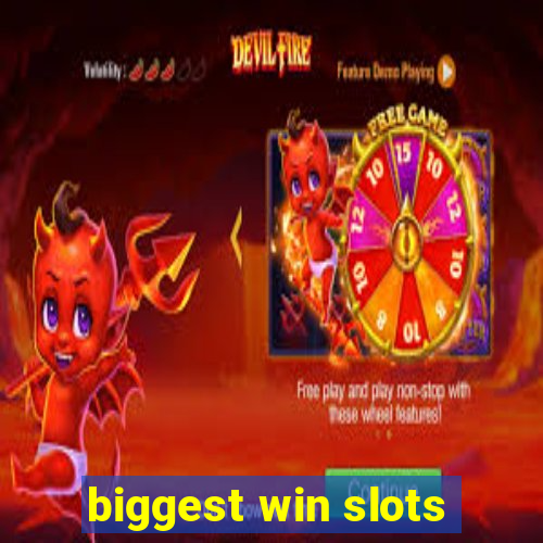 biggest win slots