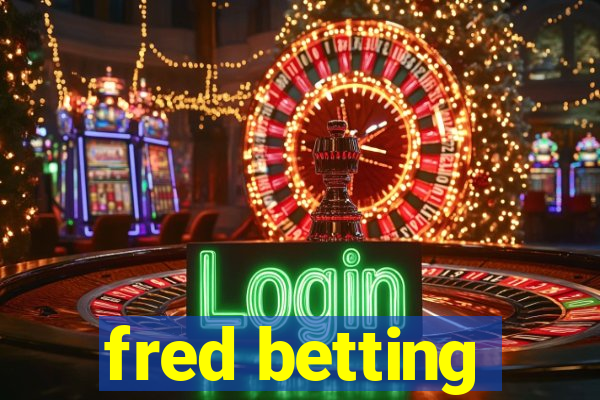 fred betting