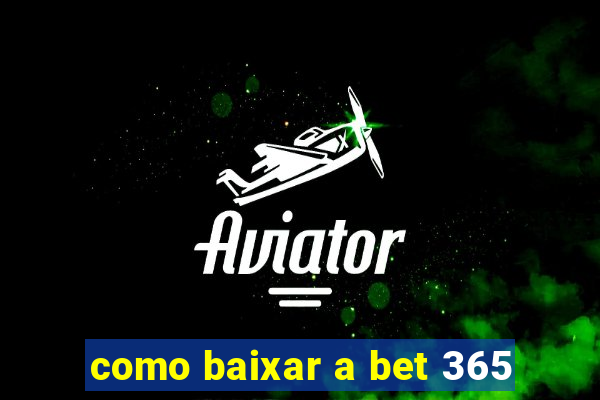 como baixar a bet 365