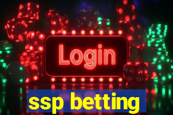 ssp betting