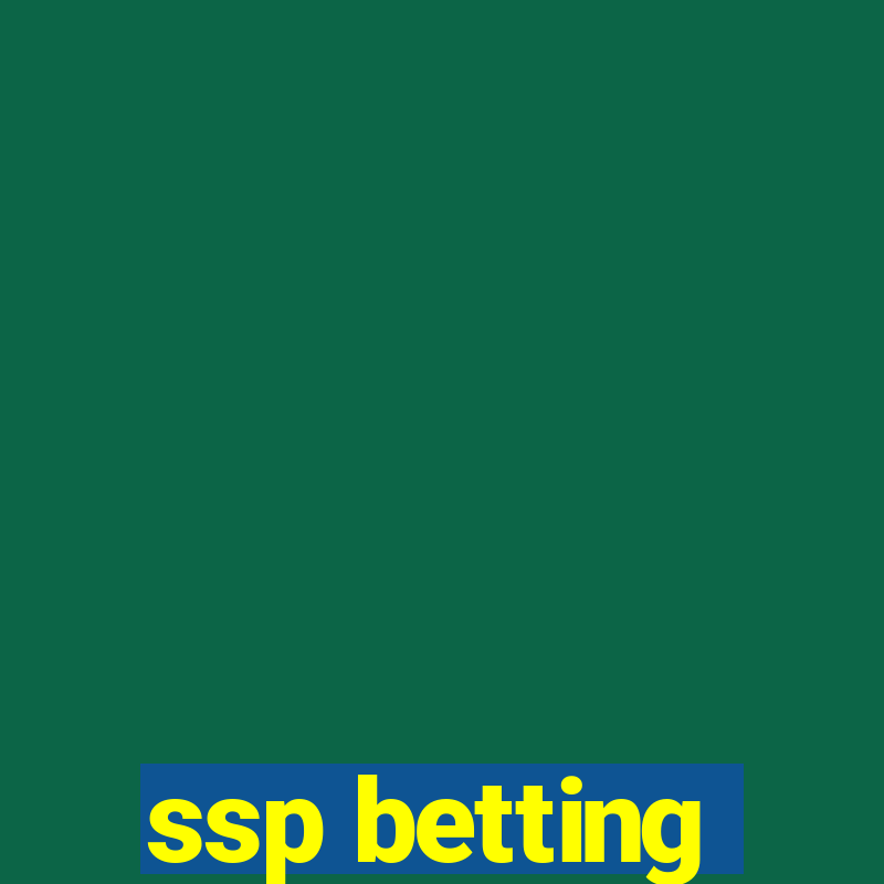 ssp betting