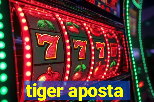 tiger aposta