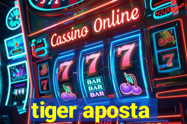 tiger aposta