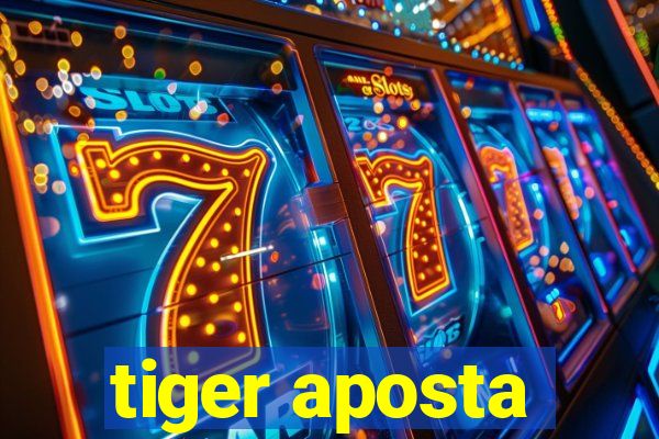 tiger aposta