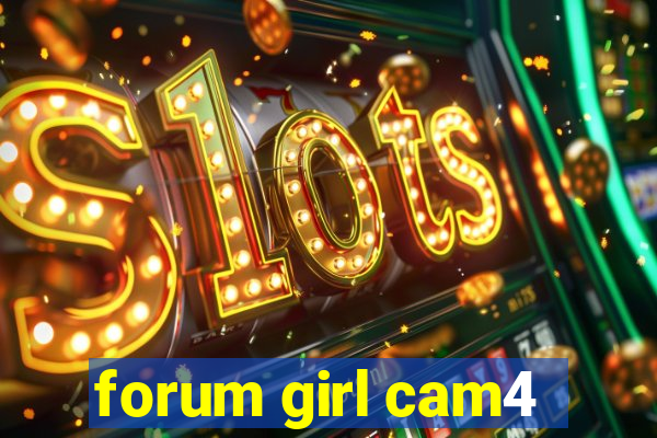 forum girl cam4