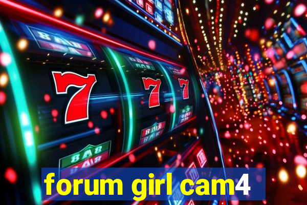 forum girl cam4