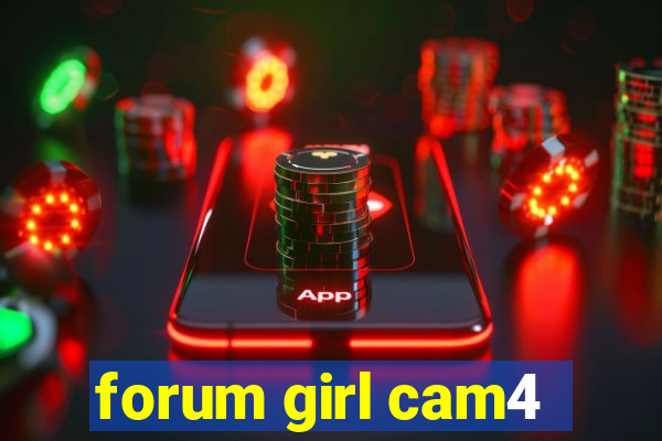 forum girl cam4