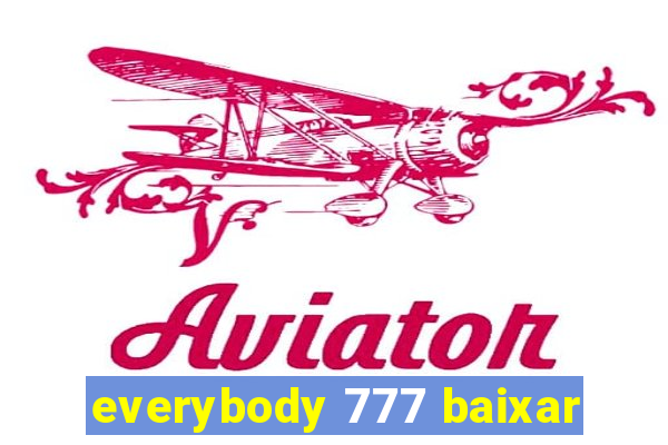 everybody 777 baixar