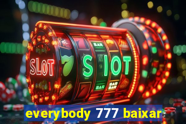 everybody 777 baixar