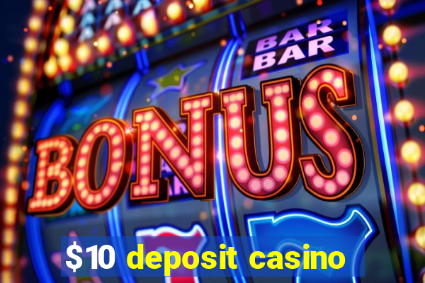 $10 deposit casino