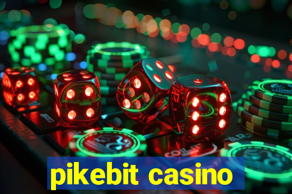 pikebit casino