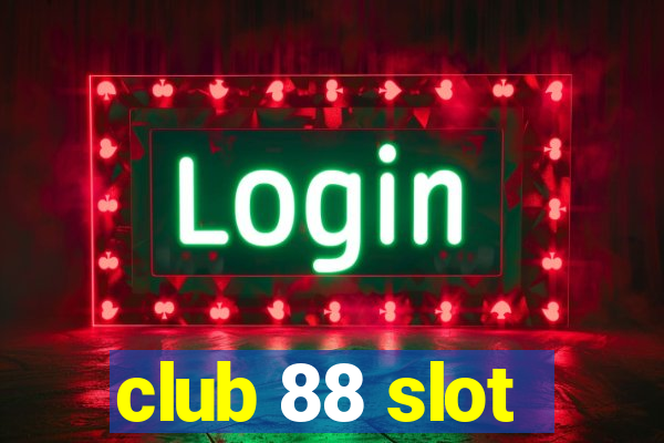 club 88 slot