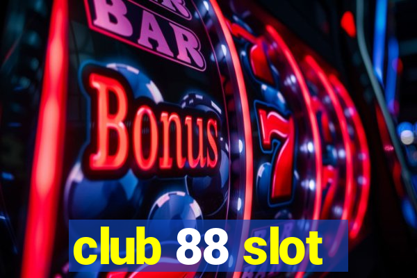 club 88 slot