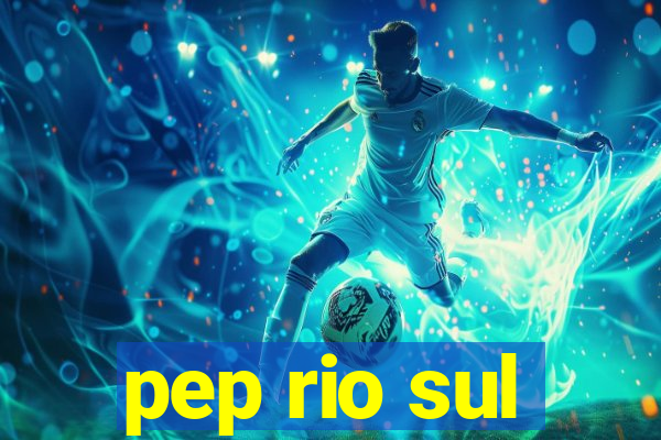 pep rio sul