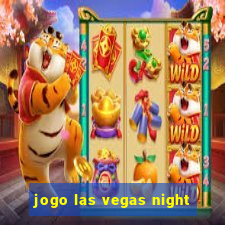 jogo las vegas night