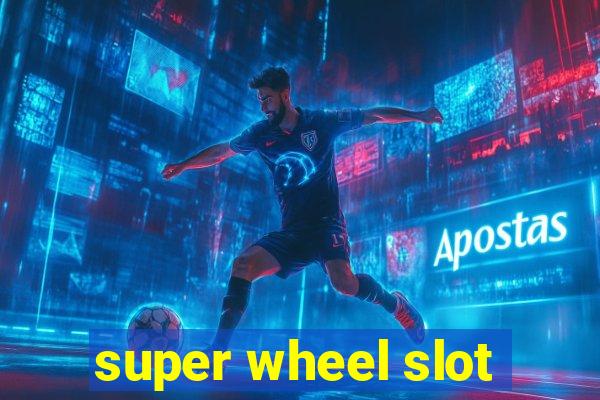 super wheel slot