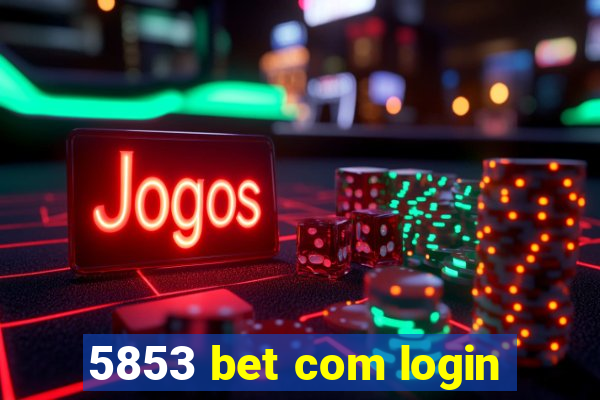 5853 bet com login