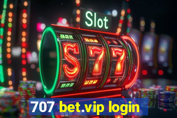 707 bet.vip login