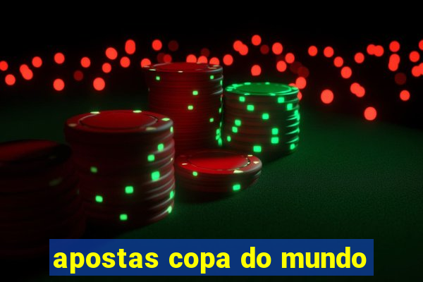 apostas copa do mundo