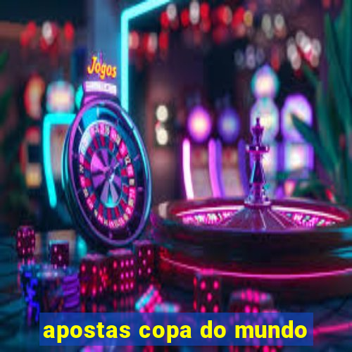 apostas copa do mundo