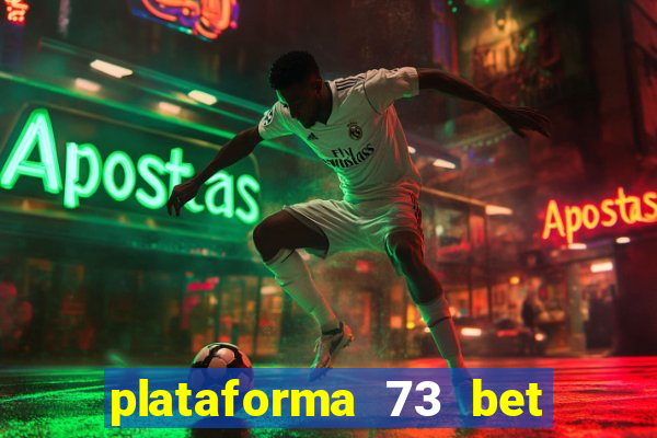 plataforma 73 bet 茅 confi谩vel