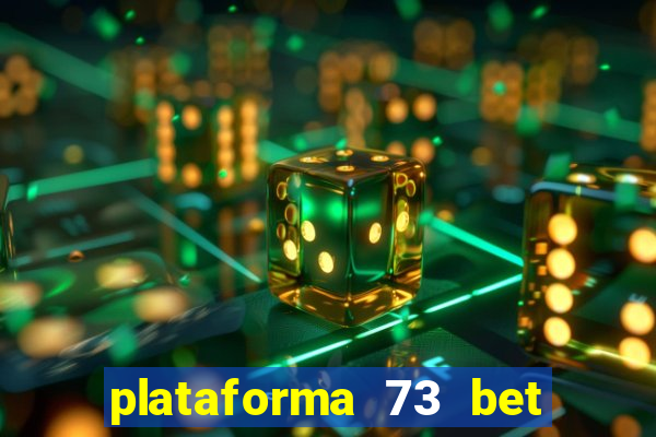 plataforma 73 bet 茅 confi谩vel