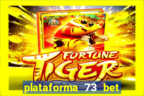 plataforma 73 bet 茅 confi谩vel