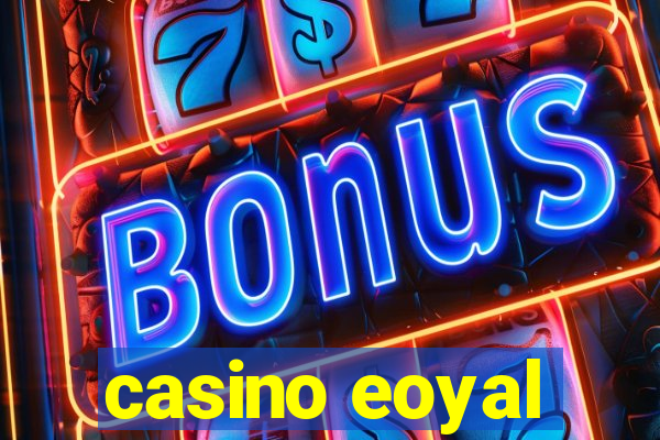 casino eoyal