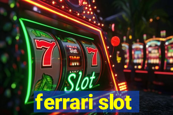 ferrari slot