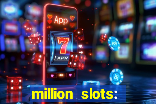 million slots: jackpot slots