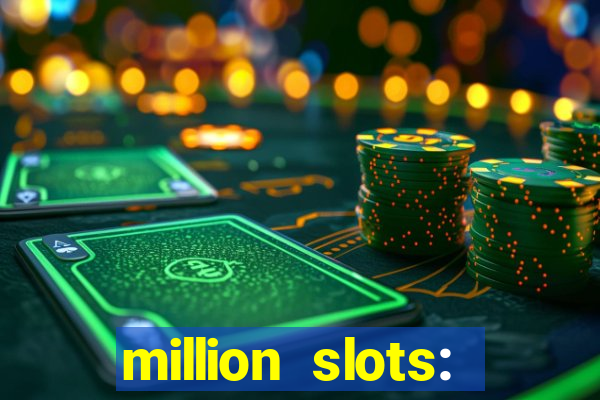 million slots: jackpot slots