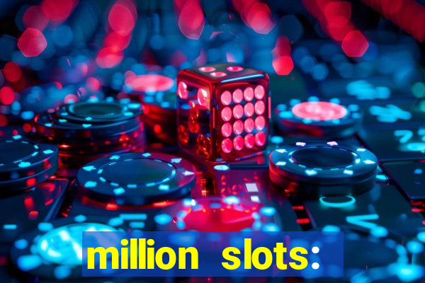 million slots: jackpot slots