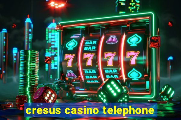 cresus casino telephone